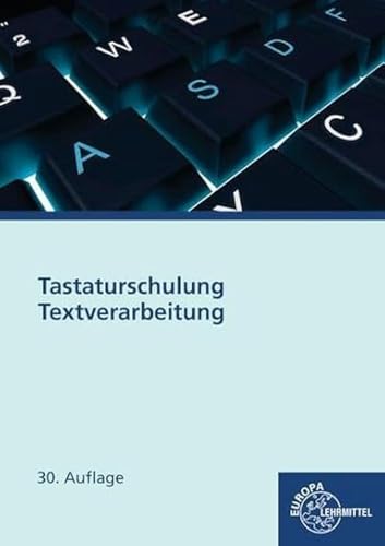 Tastaturschulung Textverarbeitung: Texteingabe, Textbearbeitung, Textgestaltung
