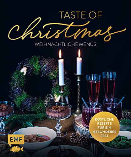 Taste of Christmas: Kochen fürs Fest – über 50 Rezepte mit Fleisch, Fisch, vegetarisch und vegan Taste of Christmas: Kochen fürs Fest – über 50 Rezepte mit Fleisch, Fisch, vegetarisch und vegan