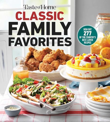 Taste of Home Classic Family Favorites: Dish Out 277 of the Country's Best-Loved Recipes (Taste of Home Classics) von Trusted Media Brands