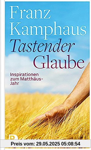 Tastender Glaube - Inspirationen zum Matthäus-Jahr