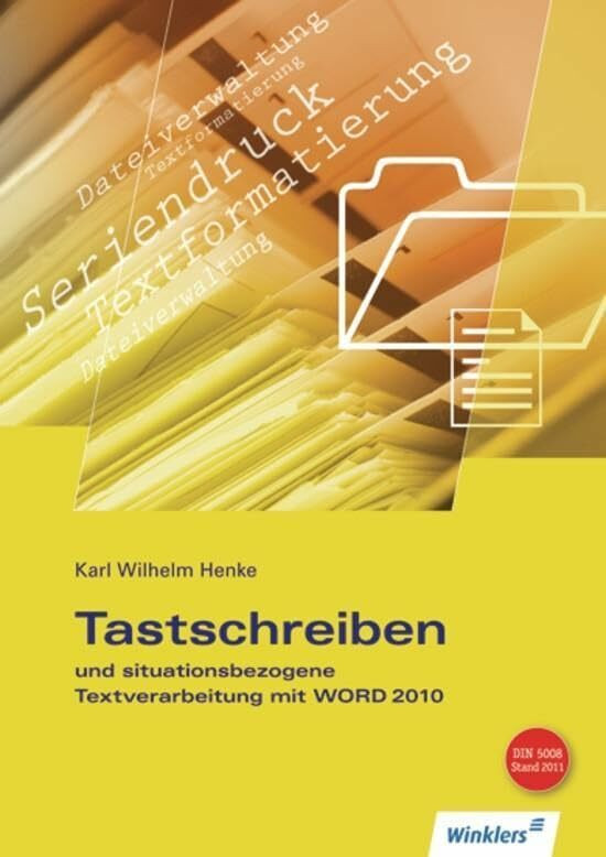 Tastschreiben und situationsbezogene Textverarbeitung mit WORD 2010: Schülerband: Schulbuch