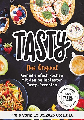 Tasty: Das Original - Genial einfach kochen mit den beliebtesten Tasty-Rezepten - Mit Rezepten von Einfach Tasty -