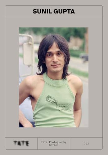 Tate Photography: Sunil Gupta: Tate Photography Series 3:2 von Tate Publishing