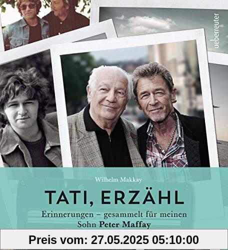 Tati, erzähl: Erinnerungen - gesammelt für meinen Sohn Peter Maffay