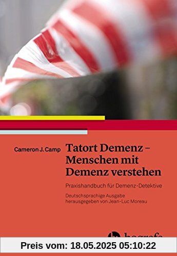 Tatort Demenz - Menschen mit Demenz verstehen: Praxishandbuch für Demenz-Detektive Tatort Demenz - Menschen mit Demenz verstehen: Praxishandbuch für Demenz-Detektive
