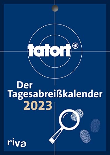 Tatort – Der Tagesabreißkalender 2023: Der offizielle Kalender zur beliebten Kult-Krimireihe im Ersten. Das perfekte Geschenk für alle Tatort-Fans von riva Verlag