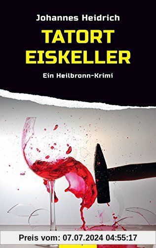 Tatort Eiskeller: Ein Heilbronn-Krimi