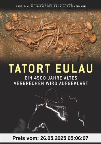 Tatort Eulau: Ein 4500 Jahre altes Verbrechen wird aufgeklärt