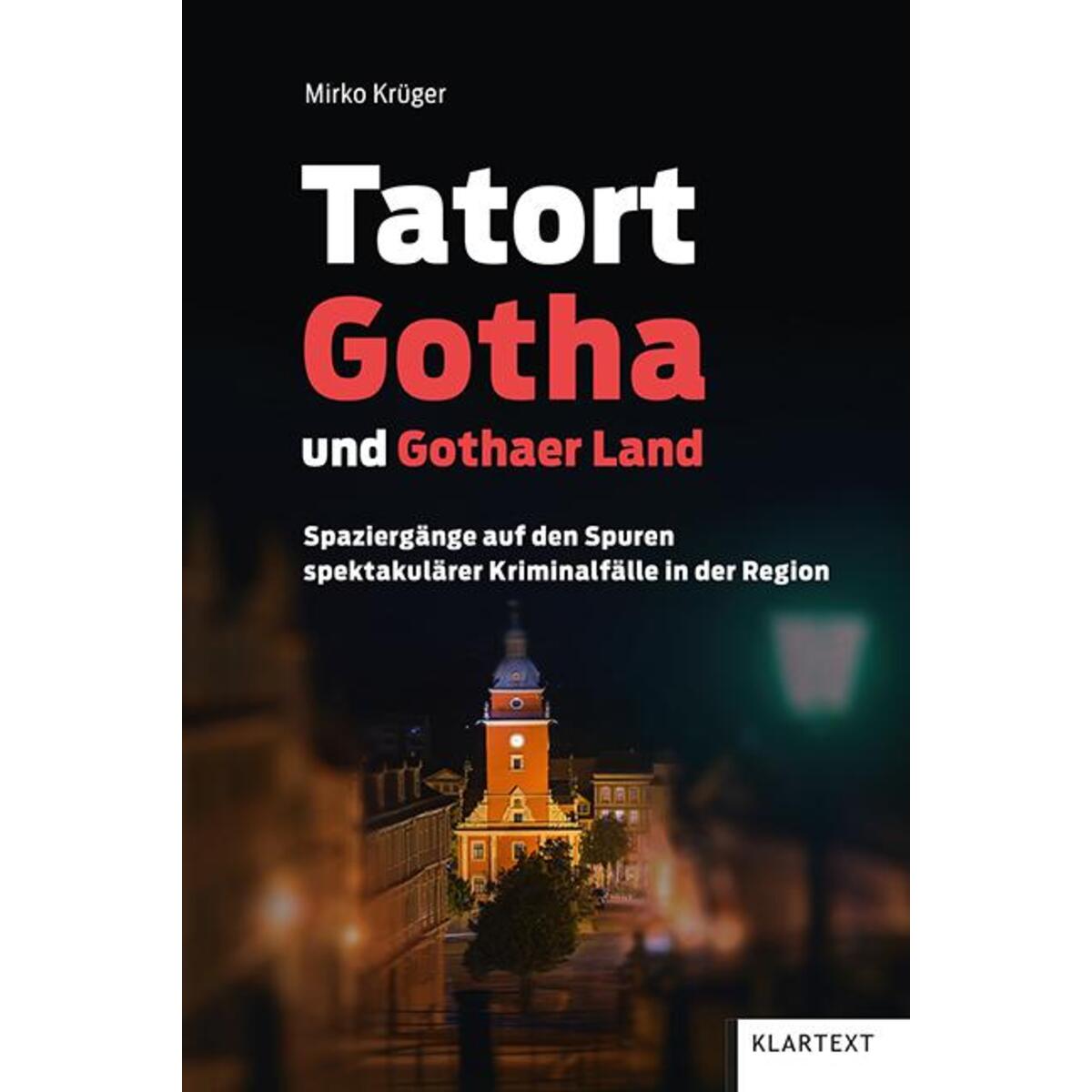 Tatort Gotha und Gothaer Land von Klartext Verlag