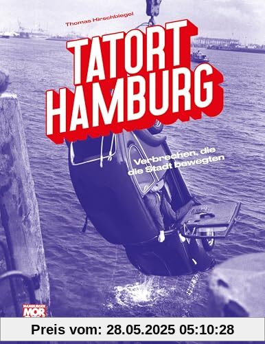 Tatort Hamburg: Verbrechen, die die Stadt bewegten