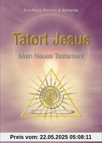 Tatort Jesus: Mein Neues Testament