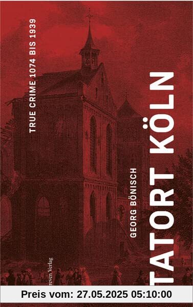 Tatort Köln: True Crime 1074 bis 1894