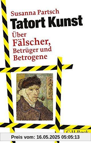 Tatort Kunst: Über Fälscher, Betrüger und Betrogene