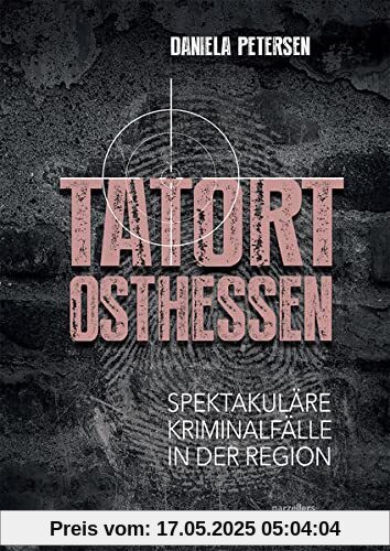 Tatort Osthessen: Spektakuläre Kriminalfälle in der Region
