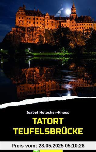 Tatort Teufelsbrücke. Schwabenkrimi Tatort Teufelsbrücke. Schwabenkrimi