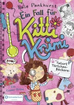 Tatort Törtchen-Bäckerei / Ein Fall für Kitti Krimi Bd.2 von Schneiderbuch
