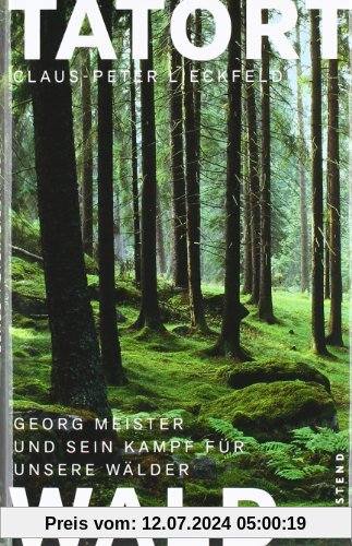 Tatort Wald: Georg Meister und sein Kampf für unsere Wälder