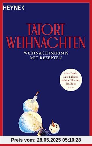 Tatort Weihnachten: Weihnachtskrimis mit Rezepten - von Gisa Pauly, Luis Sellano, Sabine Thiesler, Jan Beck uvm.