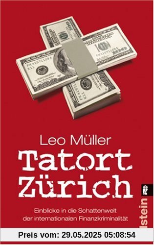 Tatort Zürich: Einblicke in die Schattenwelt der internationalen Finanzkriminalität Tatort Zürich: Einblicke in die Schattenwelt der internationalen Finanzkriminalität