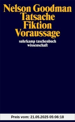 Tatsache, Fiktion, Voraussage (suhrkamp taschenbuch wissenschaft)