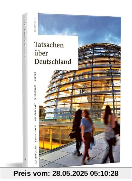Tatsachen über Deutschland: Alles Wichtige über das Deutschland von heut: Alles Wichtige über das Deutschland von heute