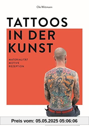 Tattoos in der Kunst: Materialität - Motive - Rezeption