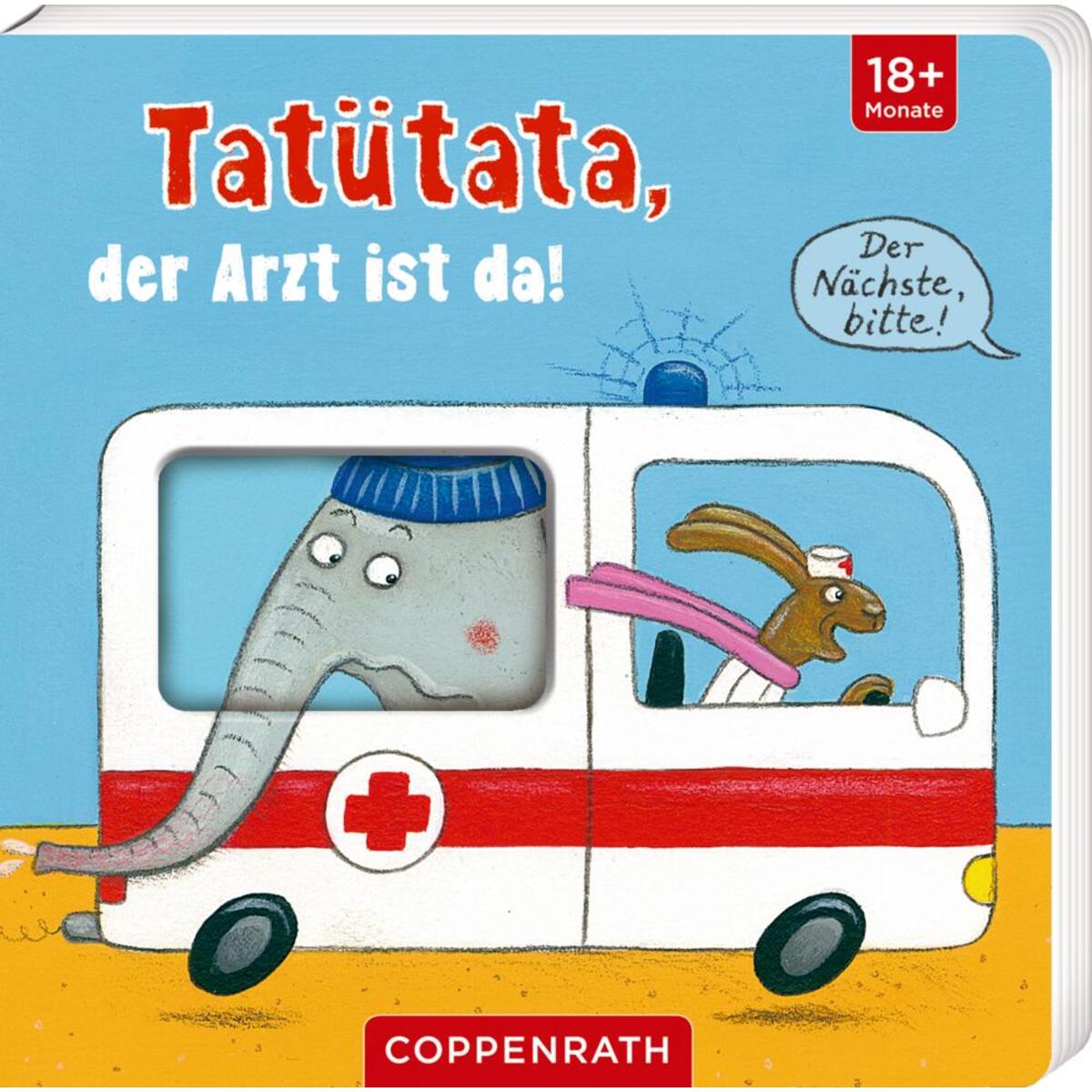 Tatütata, der Arzt ist da! Tatütata, der Arzt ist da! von Coppenrath F