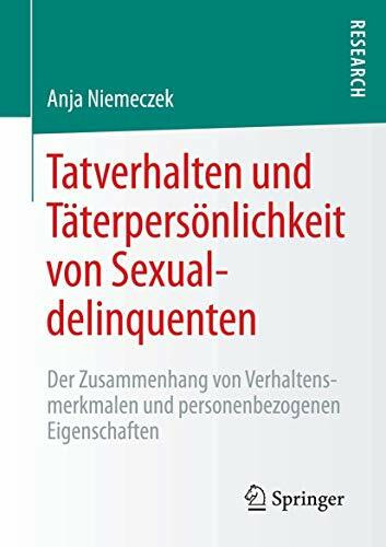 Tatverhalten und Täterpersönlichkeit von Sexualdelinquenten: Der Zusammenhang von Verhaltensme...