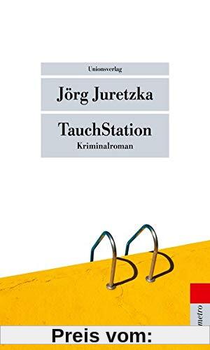 TauchStation: Kriminalroman (metro) (Unionsverlag Taschenbücher)