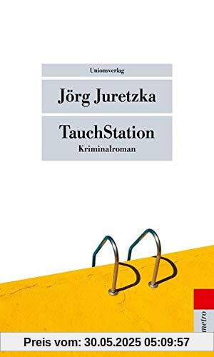 TauchStation: Kriminalroman (metro) (Unionsverlag Taschenbücher)