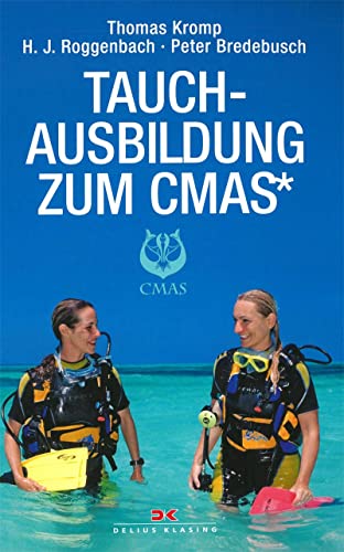 Tauchausbildung zum CMAS*: Das Ausbildungsbuch mit Fragenkatalogen und Musterantworten für die Stufen Deutsches Tauchsportabzeichen Grundtauchschein DeutschesTauchsportabzeichen/ CMAS_Taucher von DELIUS KLASING
