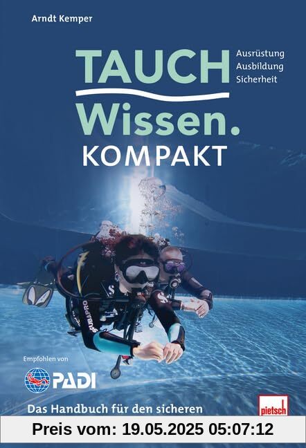 Tauchwissen kompakt: Das Handbuch für den sicheren und erfolgreichen Einstieg ins Tauchen