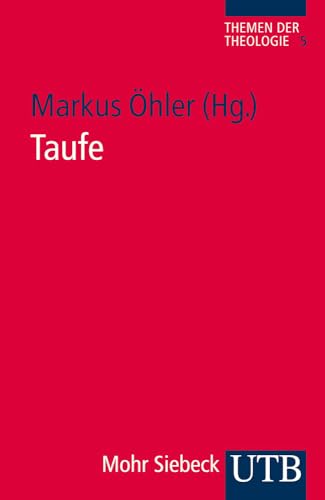 Taufe (Themen der Theologie, Band 3661) von UTB GmbH