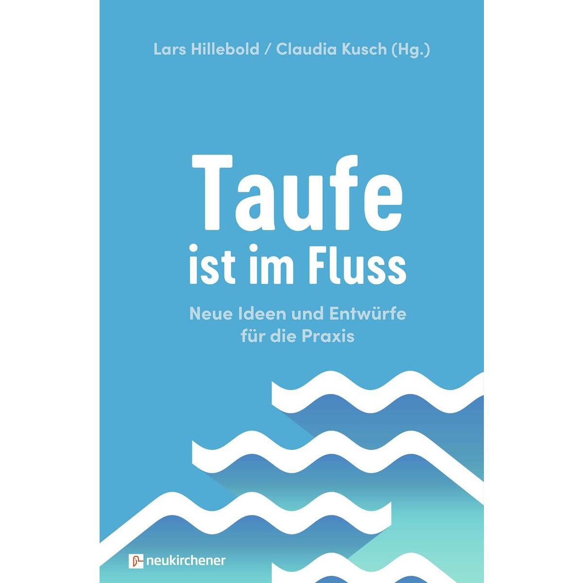 Taufe ist im Fluss von Neukirchener Verlag