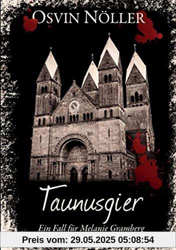 Taunusgier: Ein Fall für Melanie Gramberg (Melanie-Gramberg-Reihe, Band 1)