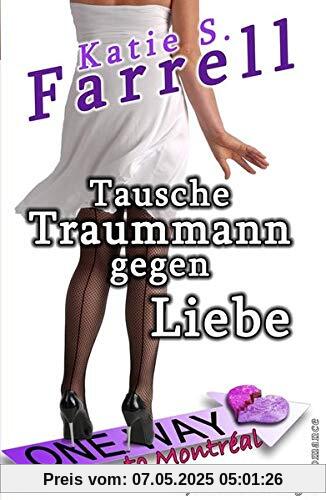 Tausche Traummann gegen Liebe: Oneway to Montréal Tausche Traummann gegen Liebe: Oneway to Montréal