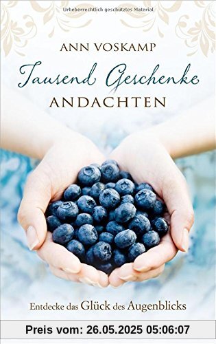 Tausend Geschenke - Andachten: Entdecke das Glück des Augenblicks. Tausend Geschenke - Andachten: Entdecke das Glück des Augenblicks.
