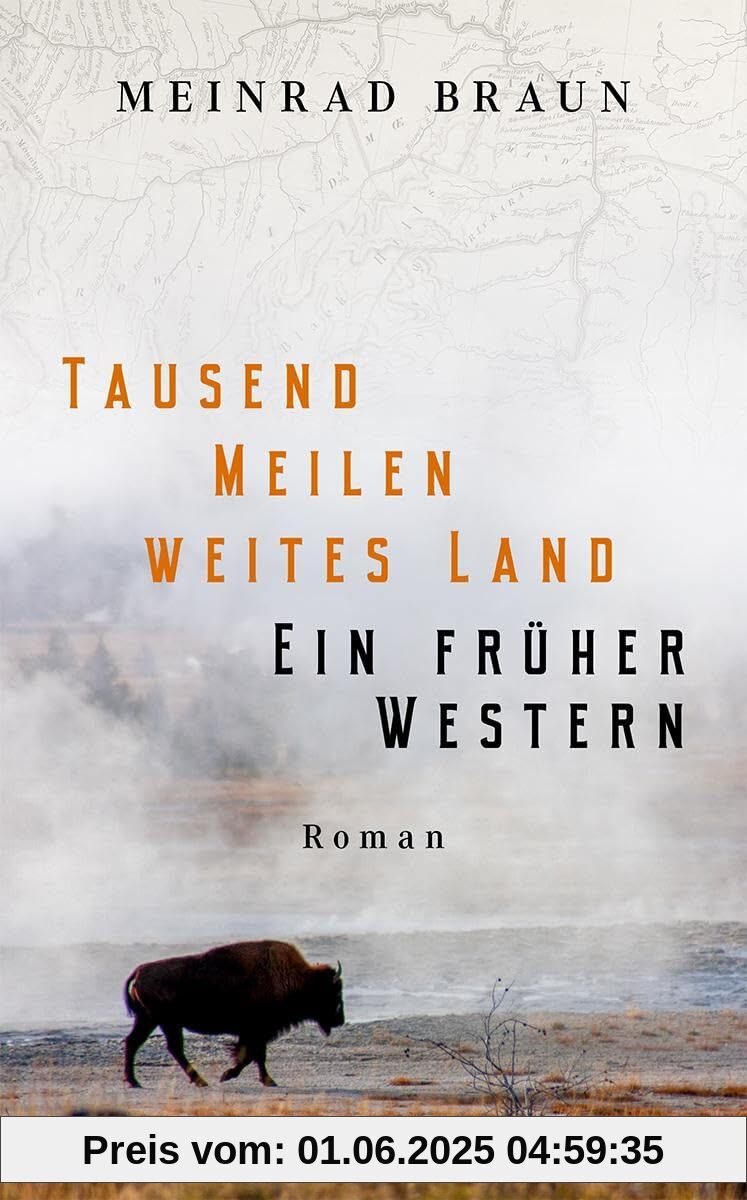 Tausend Meilen weites Land. Ein früher Western: Roman