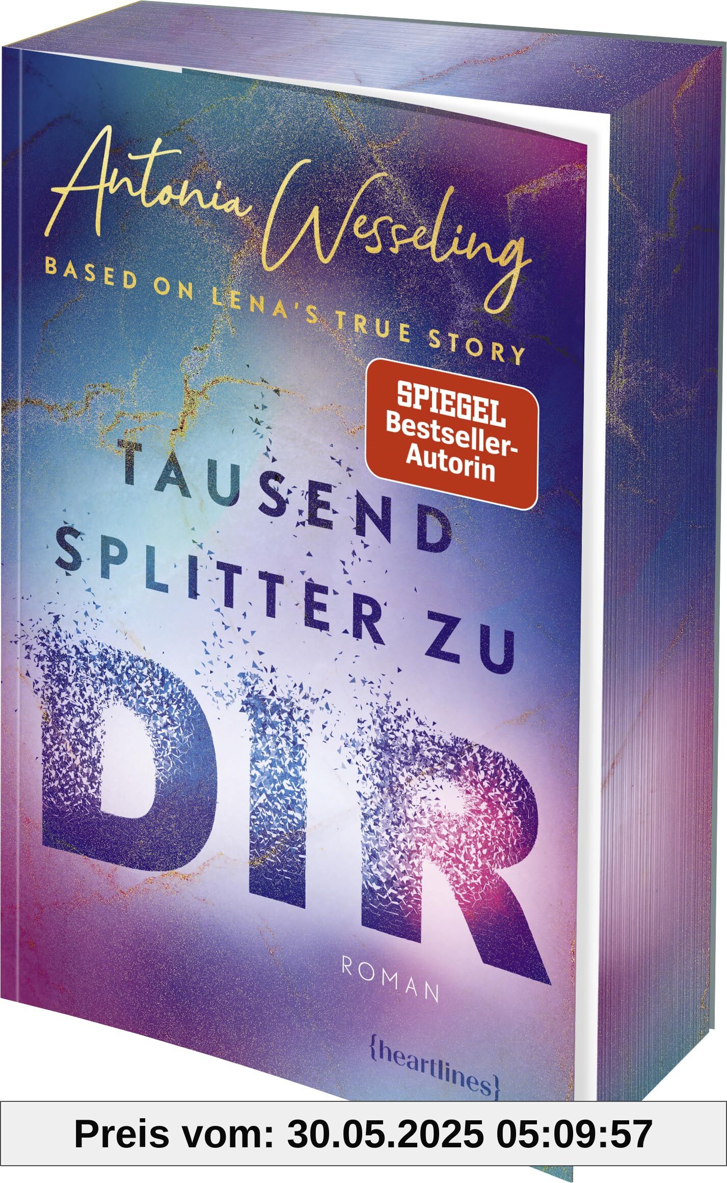 Tausend Splitter zu dir – Based on Lena's True Story: Roman – Der Spiegel-Bestseller mit Farbschnitt in limitierter Auflage