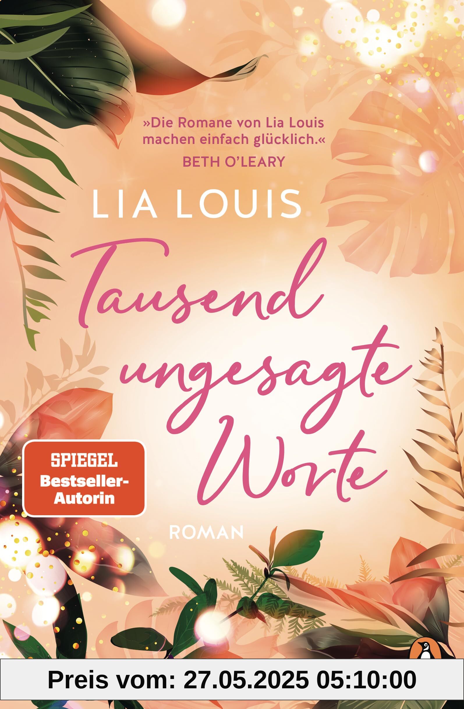 Tausend ungesagte Worte: Roman. »Die Romane von Lia Louis machen einfach glücklich.« Beth O'Leary Tausend ungesagte Worte: Roman. »Die Romane von Lia Louis machen einfach glücklich.« Beth O'Leary