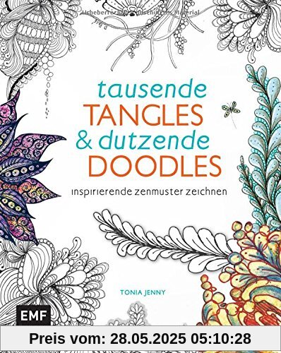 Tausende Tangles & Dutzende Doodles: Inspirierende Zenmuster zeichnen Tausende Tangles & Dutzende Doodles: Inspirierende Zenmuster zeichnen