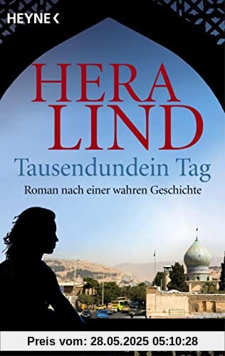 Tausendundein Tag: Roman nach einer wahren Geschichte