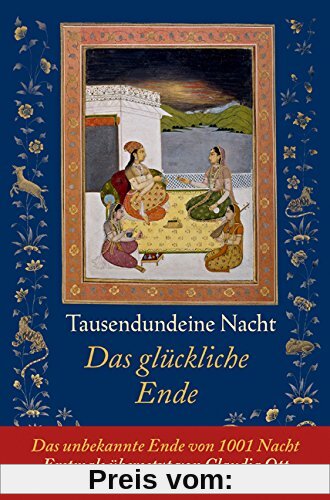 Tausendundeine Nacht: Das glückliche Ende (Neue Orientalische Bibliothek)