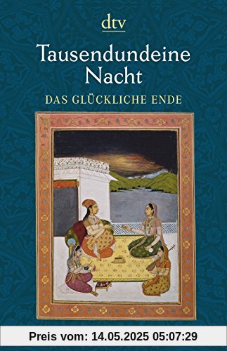 Tausendundeine Nacht. Das glückliche Ende: Nach der Handschrift der Rasit-Efendi-Bibliothek Kayseri erstmals ins Deutsche übertragen von Claudia Ott. Mit Kalligraphien von Mustafa Emary