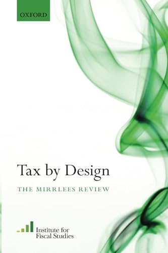 Tax By Design: The Mirrlees Review von Oxford University Press