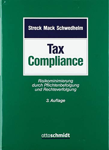 Tax Compliance: Risikominimierung durch Pflichtenbefolgung und Rechteverfolgung Tax Compliance: Risikominimierung durch Pflichtenbefolgung und Rechteverfolgung