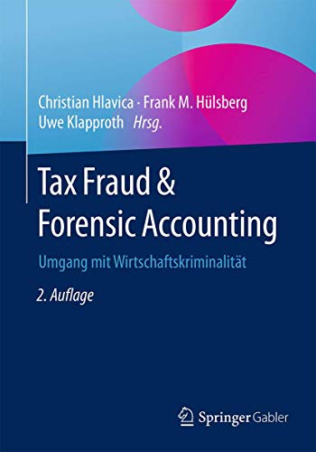 Tax Fraud & Forensic Accounting: Umgang mit Wirtschaftskriminalität Tax Fraud & Forensic Accounting: Umgang mit Wirtschaftskriminalität