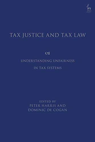 Tax Justice and Tax Law: Understanding Unfairness in Tax Systems von Hart Publishing