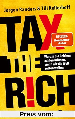 Tax the Rich: Warum die Reichen zahlen müssen, wenn wir die Welt retten wollen
