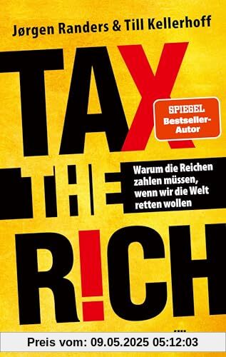 Tax the Rich: Warum die Reichen zahlen müssen, wenn wir die Welt retten wollen